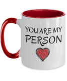 You Are My Person - Boyfriend Girlfriend Gift, Best Friend Mug, Mug Gift, 2-Toned 11 oz Novelty Mug