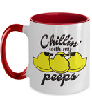 Chillin' With My Peeps - 2-Toned Novelty Ceramic Gift Mug