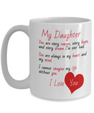 My Daughter: You are every reason... I Love You - Novelty Gift Mug