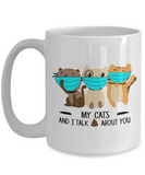 My Cats And I Talk 💩 About You - 11oz / 15oz Ceramic Novelty Gift Mug