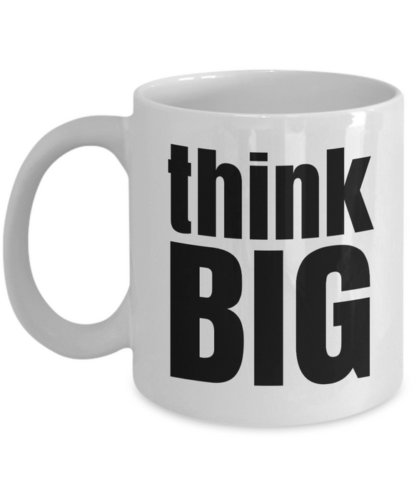 Think Big!