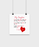 My Daughter: You are every reason... I Love You - Novelty Poster