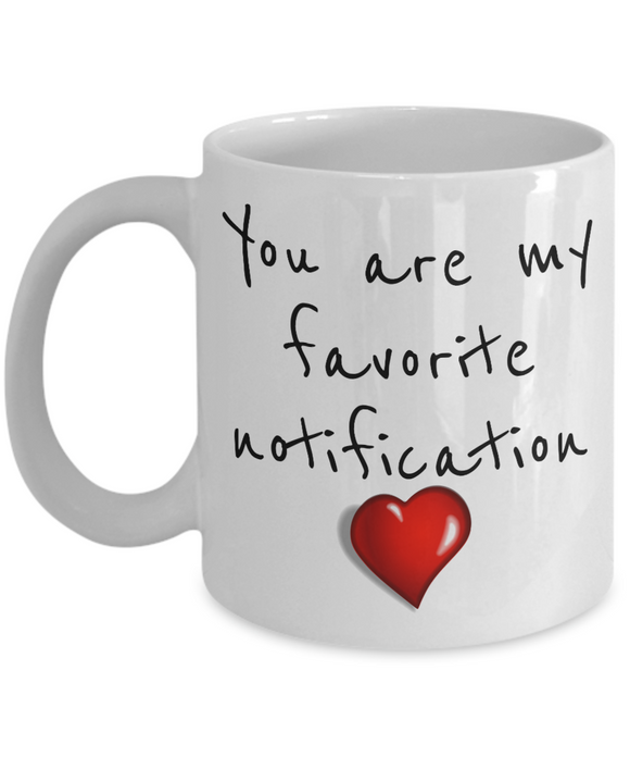 You Are My Favorite Notification - Mug