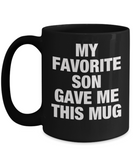 My Favorite Son Gave Me This Mug