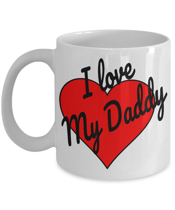 I Love My Daddy - White Ceramic Novelty Mug