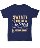 SWEATY Is The New Sexy... The Fragrance Of Accomplishment - Novelty T-shirt