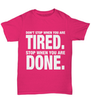 Don't Stop When You Are Tired... Unisex T-Shirt