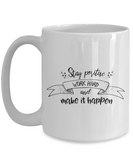 Stay Positive Work Hard and Make It Happen | Ceramic Novelty Gift Mug