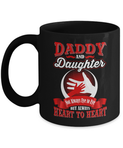 Daddy and Daughter... Not Always Eye To Eye But Always Heart To Heart - Mug