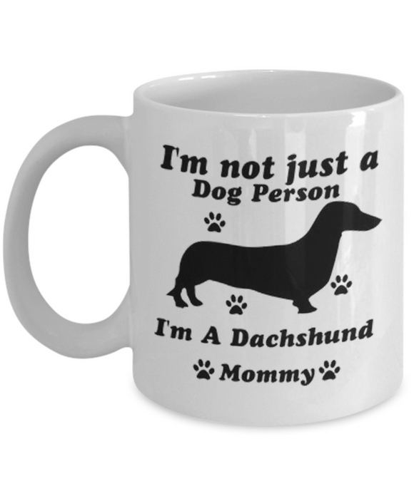 I'm Not Just A Dog Person.... I'm A Dachshund Mommy