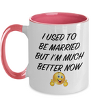 I Used To Be Married But I'm Much Better Now - 2 toned Novelty Just Divorced Ceramic Gift Mug