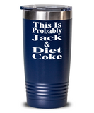 This Is Probably Jack & Diet Coke - Tumbler