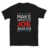 Make America Joe Again - Joe Biden 2020 Vote For President Political Black T-Shirt