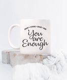 You Are Enough | Smart | Strong | Brave | Kind | 11/15 oz White Ceramic Novelty Mug