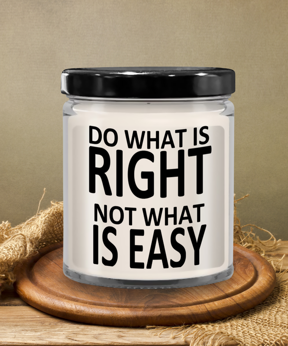 Do What Is Right Not What Is Easy | 9oz Vanilla Scented Soy Candle Gift